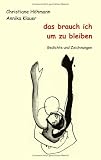 Produkt-Bild: das brauch ich um zu bleiben: Gedichte und Zeichnungen
