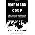 American Coup: How a Terrified Government Is Destroying the Constitution