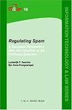 Regulating Spam: Volume 10: A European perspective after the adoption of the e-Privacy Directive: A European Perspective After the Adoption of the E-privacy Directive (Information Technology and Law)
