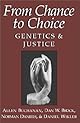 From Chance to Choice: Genetics and Justice
