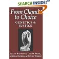 From Chance to Choice: Genetics and Justice by  Allen Buchanan, Dan W. Brock, Norman Daniels, and Daniel Wikler