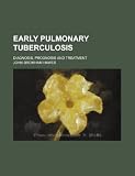 Early pulmonary tuberculosis; diagnosis, prognosis and treatment