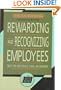 Rewarding and Recognizing Employees: Ideas for Individuals, Teams and managers