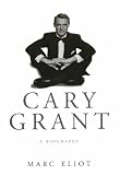 Cary Grant: A Biography