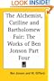 The Alchemist, Catiline and Bartholomew Fair: The Works of Ben Jonson Part Four
