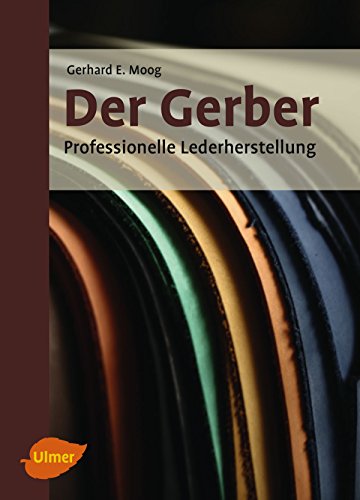 Der Gerber: Professionelle Lederherstellung (German Edition)