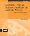 Decision Trees for Business Intelligence and Data Mining: Using SAS Enterprise Miner