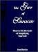 The Gift of Simplicity: Discover the Rewards of Simplifying Your Life