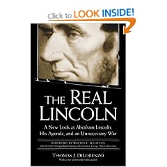 The Real Lincoln: A New Look at Abraham Lincoln, His Agenda and an Unnecessary War