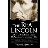 TheRealLincoln:ANewLookatAbrahamLincoln,HisAgenda,andanUnnecessaryWar