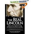 The Real Lincoln: A New Look at Abraham Lincoln, His Agenda, and an Unnecessary War
