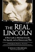 The Real Lincoln: A New Look at Abraham Lincoln, His Agenda, and an Unnecessary War