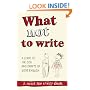 What Not to Write: An A-to-Z of the Dos and Don'ts of Good English