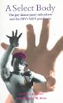 A Select Body: The Gay Dance Party Su...