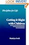 Discipline for Life : Getting it Right with Children
