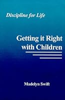 Discipline for Life : Getting it Right with Children