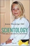 Scientology. Ci sono nata. Ci sono cresciuta. Sono scappata