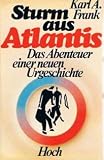 Sturm aus Atlantis. Das Abenteuer einer neuen Urgeschichte - Karl A. Frank