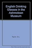 English drinking glasses in the Ashmolean Museum, Oxford