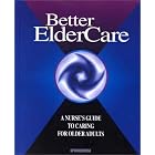 Better Elder Care: A Nurse's Guide to Caring for Older Adults by Springhouse