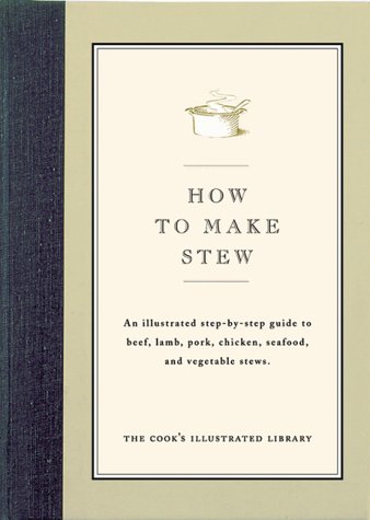 City Travel Guides Discounted  Books : How to Make Stew: An Illustrated Step-By-Step Guide to Beef, Lamb, Pork, Chicken, Seafood, and Vegetable Stews (Cook's Illustrated How to Cook)