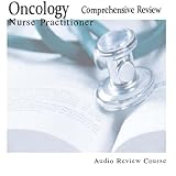 2011 Oncology Nurse Practitioner; Comprehensive OCNP Oncology Certified Nurse Practitioner Exam Review Course; 3 Hours, 3 Audio CDs