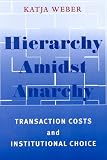 Hierarchy Amidst Anarchy: Transaction Costs and Institutional Choice (Suny Series in Global Politics)