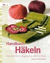 Handbuch Häkeln: Das große Nachschlagewerk zu allen Techniken