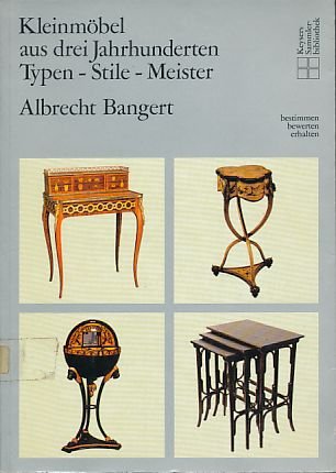 Kleinmöbel aus drei Jahrhunderten. Typen, Stile, Meister