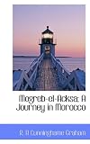 Mogreb-el-Acksa; A Journey in Morocco