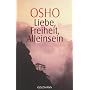 Liebe, Freiheit, Alleinsein von Osho