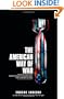 The American Way of War: Guided Missiles, Misguided Men, and a Republic in Peril