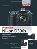Profibuch Nikon D300s - Kameratechnik, Objektive & Blitzger�te, Fotoschule. Inkl. Wei�abgleichskarte