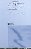 New Perspectives on Sport and 'Deviance': Consumption, Peformativity and Social Control