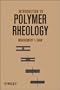 Introduction to Polymer Rheology