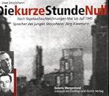 Die kurze Stunde Null - Nach Tagebuchaufzeichnungen Mai-Juli 1945 - Uwe Storjohann