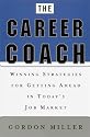 The Career Coach Winning Strategies for Getting Ahead in Today's Job Market