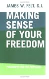Making Sense Of Your Freedom: Philosophy For The Perplexed