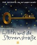 Lillith und die Sternenstra&szlig;e: Eine Geschichte, die das Leben feiert - Hubert B&ouml;ke