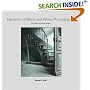 Elements of Black and White Photography: The Making of Twenty Images