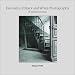 Elements of Black and White Photography: The Making of Twenty Images