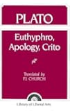 Plato: Euthyphro, Apology, Crito
