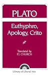Plato: Euthyphro, Apology, Crito