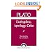 Plato: Euthyphro, Apology, Crito