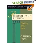 Click here to buy Philosophy of Religion: Thinking About Faith (Contours of Christian Philosophy) by  C. Stephen Evans.