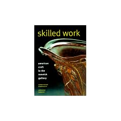 Skilled Work: American Craft in the Renwick Gallery