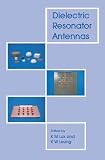 Dielectric Resonator Antennas (Antennas Series) (Antennas)