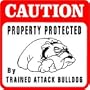 CAUTION: BULLDOG PROTECTION dog warn sign