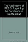 The application of FRS 5 : reporting the substance of transactions