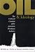 Oil and Ideology: The Cultural Creation of the American Petroleum Industry (Luther Hartwell Hodges Series on Business, Society, and the State)